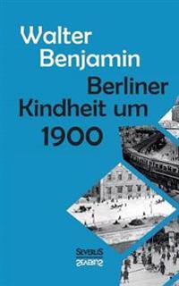 Bokomslag för "Berliner Kindheit um Neunzehnhundert"
