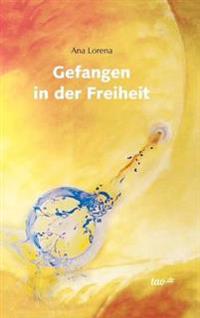 Gefangen in der Freiheit