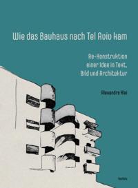 Wie das Bauhaus nach Tel Aviv kam