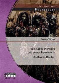 Vom Lebkuchenhaus und seiner Bewohnerin