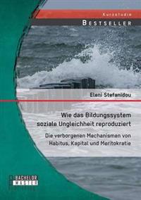 Wie das Bildungssystem soziale Ungleichheit reproduziert