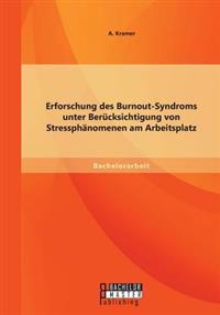 Erforschung des Burnout-Syndroms unter Berücksichtigung von Stressphänomenen am Arbeitsplatz