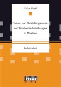 Formen und Darstellungsweisen von Geschwisterbeziehungen in Märchen