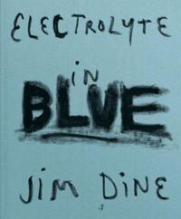 Jim Dine: Electrolyte in Blue