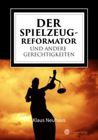 Der Spielzeug-Reformator und andere Gerechtigkeiten