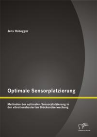 Optimale Sensorplatzierung: Methoden der optimalen Sensorplatzierung in der vibrationsbasierten Bruckenuberwachung