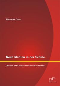 Neue Medien in der Schule: Gefahren und Chancen der Generation Flatrate