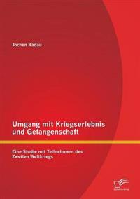 Umgang mit Kriegserlebnis und Gefangenschaft