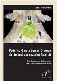 Federico García Lorcas Dramen als Spiegel der sozialen Realität