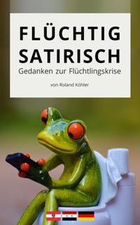 Flüchtig satirisch: Gedanken zur Flüchtlingskrise