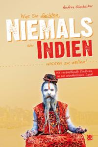 Was Sie dachten, NIEMALS über INDIEN wissen zu wollen