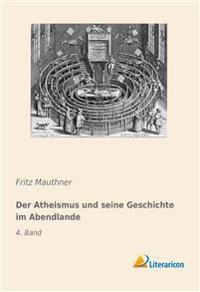 Der Atheismus und seine Geschichte im Abendlande