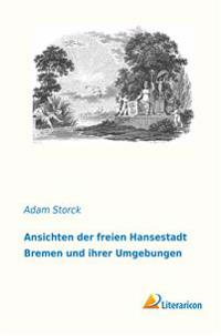 Bokomslag för "Ansichten der Freien Hansestadt Bremen und ihrer Umgebungen"