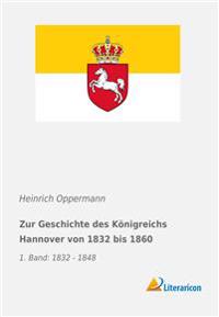 Zur Geschichte des Königreichs Hannover von 1832 bis 1860