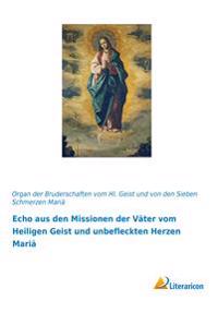 Echo aus den Missionen der Väter vom Heiligen Geist und unbefleckten Herzen Mariä