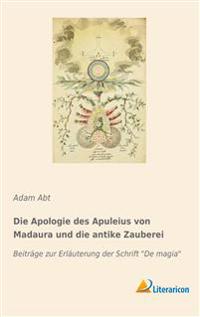 Die Apologie des Apuleius von Madaura und die antike Zauberei