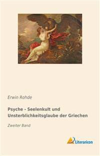 Psyche - Seelenkult und Unsterblichkeitsglaube der Griechen