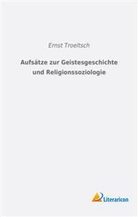 Aufsätze zur Geistesgeschichte und Religionssoziologie