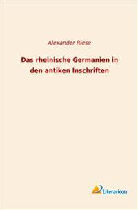 Das rheinische Germanien in den antiken Inschriften