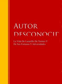 La Vida De Lazarillo De Tormes Y De Sus Fortunas Y Adversidades