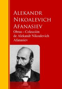 Obras - Colección  de Alekandr Nikoalevich Afanasiev