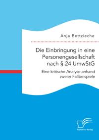 Die Einbringung in eine Personengesellschaft nach  24 UmwStG. Eine kritische Analyse anhand zweier Fallbeispiele
