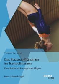 Das Blackout-Phanomen im Trampolinturnen: Eine Studie mit Losungsvorschlagen