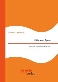 Hitler und Speer. &quote;Gesichter totalitarer Herrschaft&quote;