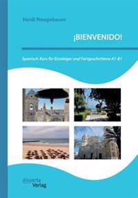 ¡BIENVENIDO! Spanisch-Kurs für Einsteiger und Fortgeschrittene A1-B1