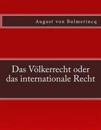 Das Völkerrecht oder das internationale Recht