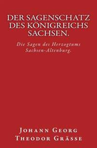 Der Sagenschatz des Königreichs Sachsen.: Originalausgabe von 1874