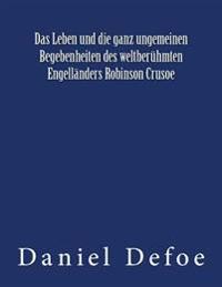Das Leben und die ganz ungemeinen Begebenheiten des weltberühmten Engelländers Robinson Crusoe: Originalausgabe von 1922