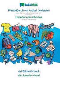 BABADADA, Plattduutsch mit Artikel (Holstein) - Espanol con articulos, dat Bildwoeoerbook - el diccionario visual