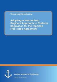 Adopting a Harmonized Regional Approach to Customs Regulation for the Tripartite Free Trade Agreement