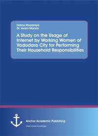 Study on the Usage of Internet by Working Women of Vadodara City for Performing Their Household Responsibilities