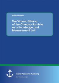 Vimana Sthana of the Charaka Samhita as a Knowledge and Measurement Unit