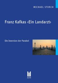 Franz Kafkas "Ein Landarzt"