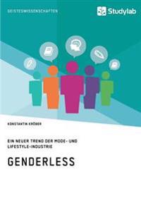 Genderless. Ein neuer Trend der Mode- und Lifestyle-Industrie