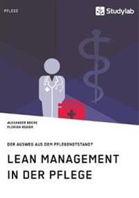 Lean Management in der Pflege. Der Ausweg aus dem Pflegenotstand?