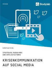 Krisenkommunikation auf Social Media. Strategien, Maßnahmen und Erfolgsfaktoren