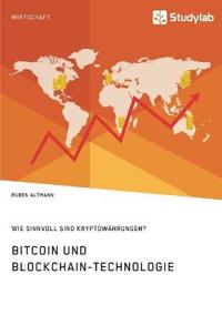 Bitcoin und Blockchain-Technologie. Wie sinnvoll sind Kryptowährungen?
