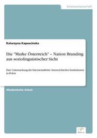 Die "Marke Österreich" - Nation Branding aus soziolinguistischer Sicht
