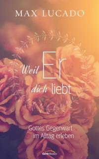 Weil er dich liebt