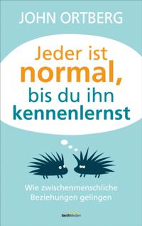 Jeder ist normal, bis du ihn kennenlernst