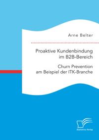 Proaktive Kundenbindung im B2B-Bereich: Churn Prevention am Beispiel der ITK-Branche