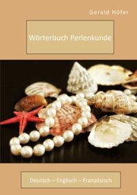Worterbuch Perlenkunde. Deutsch - Englisch - Franzosisch