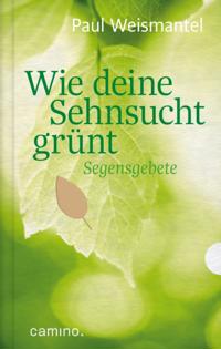 Wie deine Sehnsucht grünt