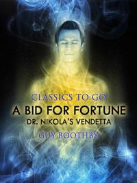 Bid for Fortune; Or, Dr. Nikola's Vendetta