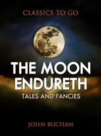 Moon Endureth: Tales and Fancies
