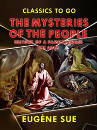 &quote;The Mysteries of the People&quote;, or History of a Proletarian Family Across the Ages